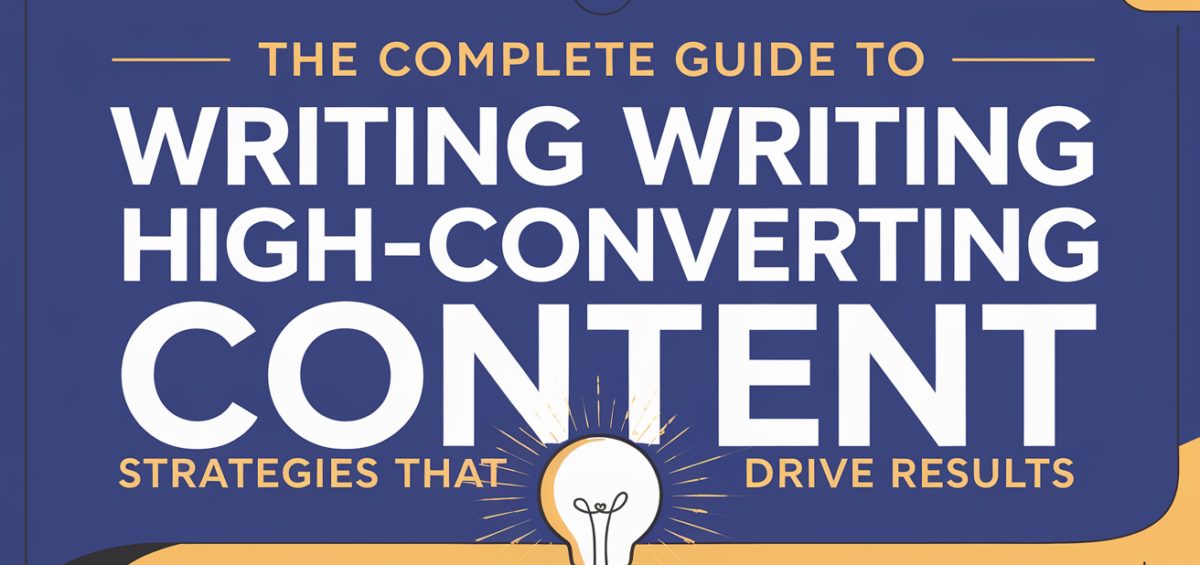 Blog banner with the title 'The Complete Guide to Writing High-Converting Content: Strategies That Drive Results' in bold, modern font over a sleek, professional background.