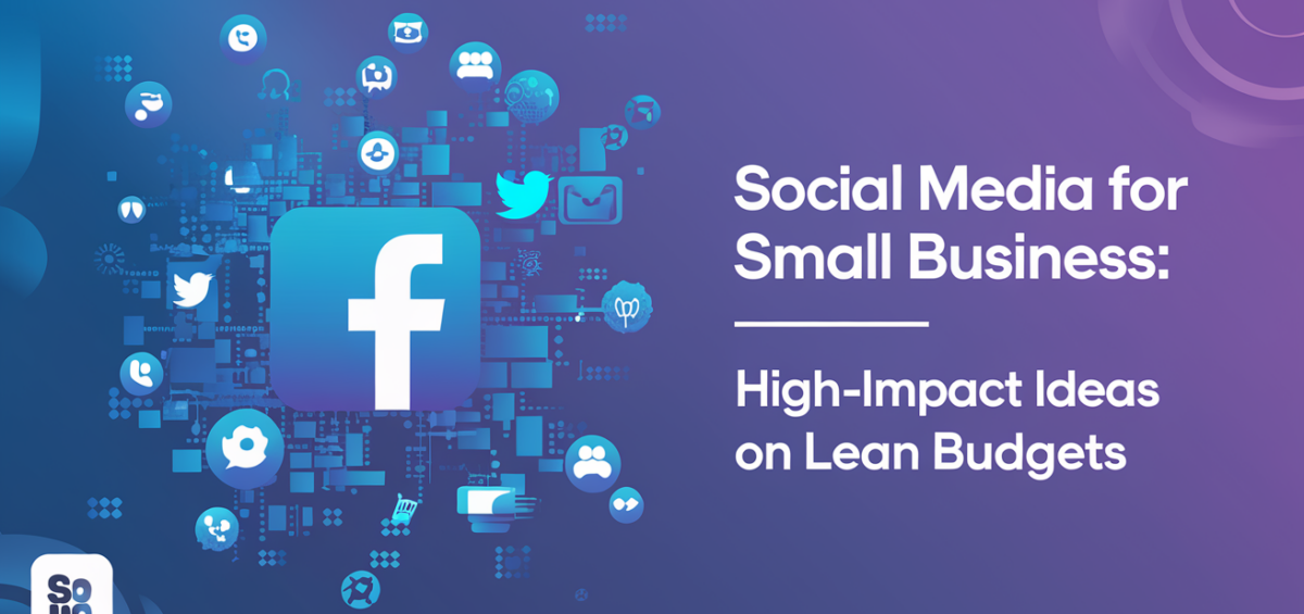 Banner titled 'Social Media for Small Business: High-Impact Ideas on Lean Budgets' with vibrant icons.