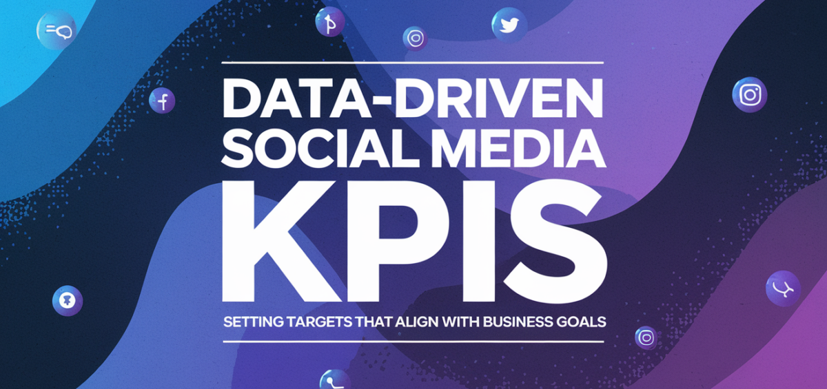 Banner with 'Data-Driven Social Media KPIs: Setting Targets that Align with Business Goals' title in bold.
