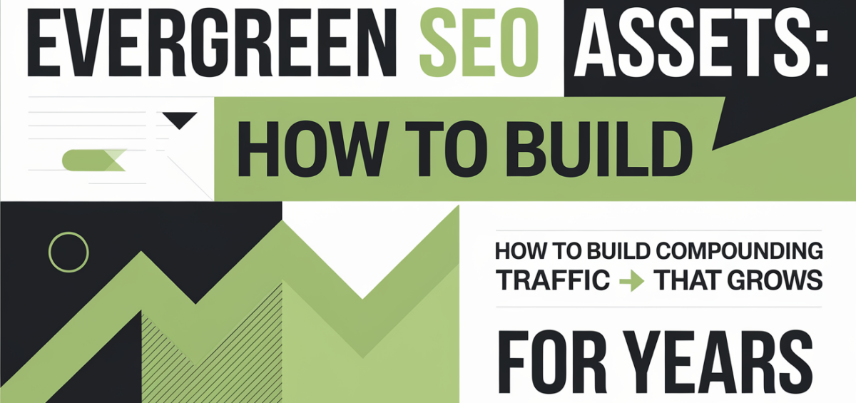Blog banner titled 'Evergreen SEO Assets: How to Build Compounding Traffic That Grows For Years' with a green, growth-themed background.