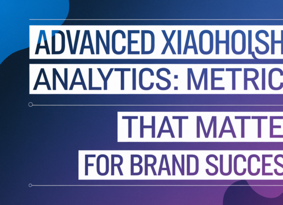 Blog banner titled 'Advanced Xiaohongshu Analytics: Metrics That Matter For Brand Success' with stylish graphics.