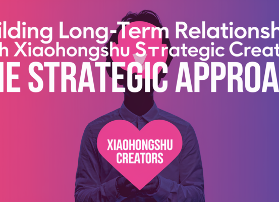 Blog banner with title 'Building Long-Term Relationships with Xiaohongshu Creators'