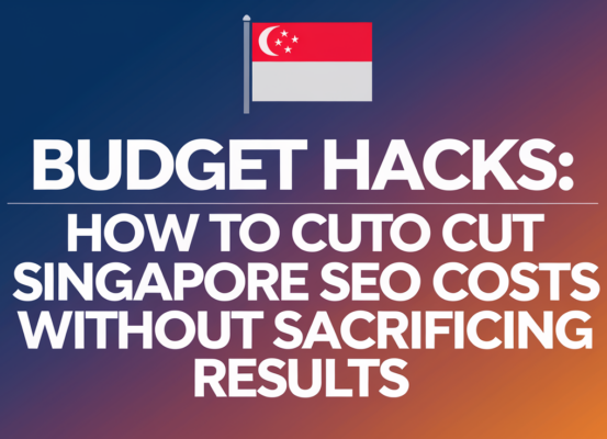 Banner with 'Budget Hacks: How to Cut Singapore SEO Costs Without Sacrificing Results' in bold text.