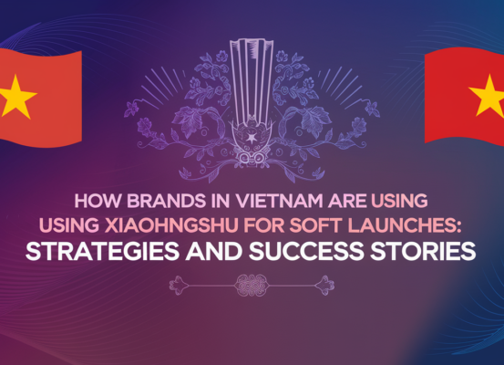 Banner with title 'How Brands in Vietnam Are Using Xiaohongshu for Soft Launches: Strategies and Success Stories' against a modern, tech-themed background.