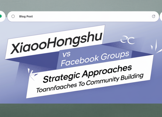 Banner with 'Xiaohongshu vs Facebook Groups: Strategic Approaches to Community Building' title.