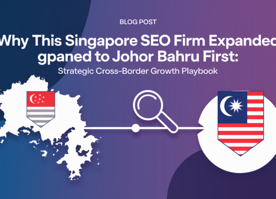 Blog banner: Singapore SEO firm expands to Johor Bahru, strategic growth