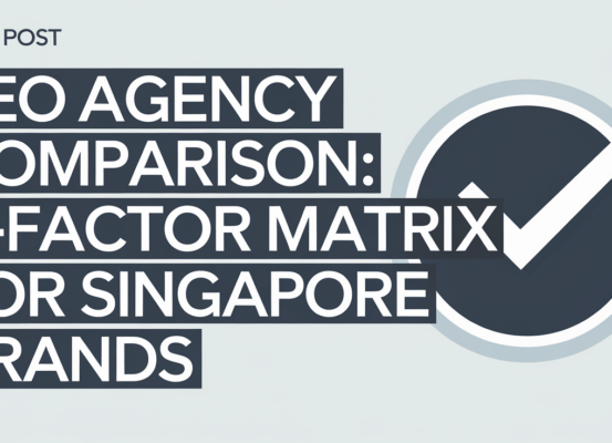 Blog banner with 'SEO Agency Comparison: 7-Factor Matrix for Singapore Brands' title