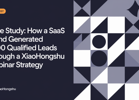 Banner titled 'Case Study: SaaS Brand Generates 1,200 Leads via Xiaohongshu Webinar'