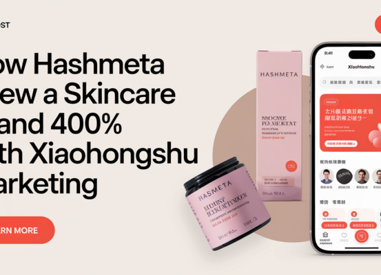 Blog banner with title 'How Hashmeta Grew a Skincare Brand 400% with Xiaohongshu Marketing' in bold font.