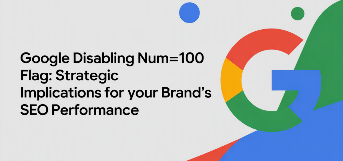 Blog banner titled 'Google Disabling num=100 Flag: Strategic Implications for SEO'
