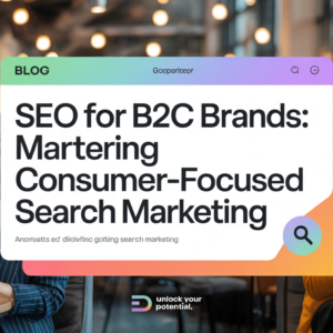 Banner titled 'SEO for B2C Brands: Mastering Consumer-Focused Search Marketing' with digital marketing icons.
