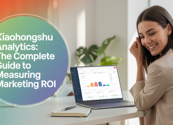 Banner with 'Xiaohongshu Analytics: The Complete Guide to Measuring Marketing ROI' title, modern design.