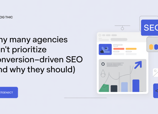 Blog banner with title 'Why Many Agencies Don't Prioritize Conversion-Driven SEO'