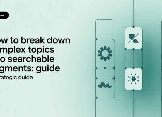 Banner with title 'How to Break Down Complex Topics Into Searchable Segments: A Strategic Guide' in bold text on a gradient background.