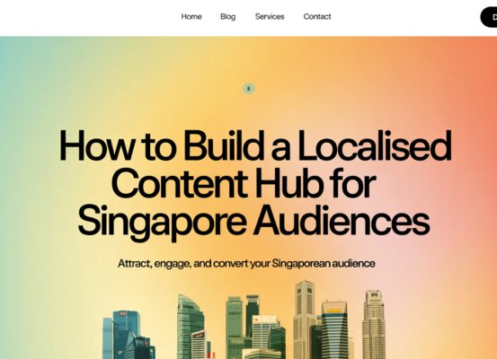 Blog banner titled 'How to Build a Localised Content Hub for Singapore Audiences' with a Singapore skyline backdrop.