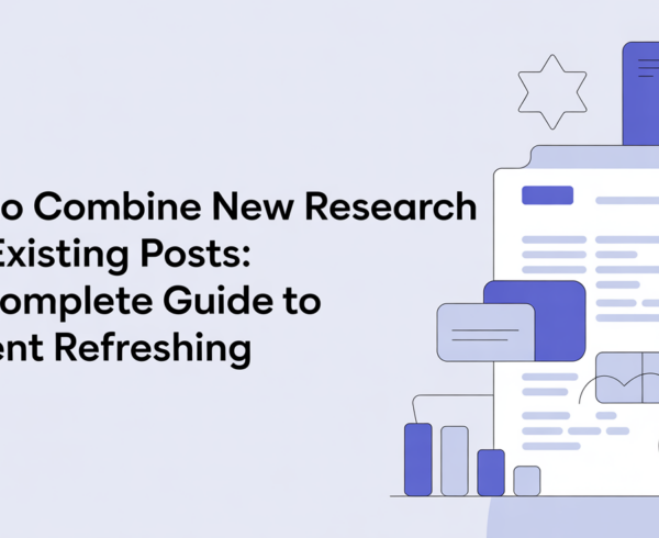 Blog banner titled 'How to Combine New Research With Existing Posts: The Complete Guide to Content Refreshing' with a modern, professional design.
