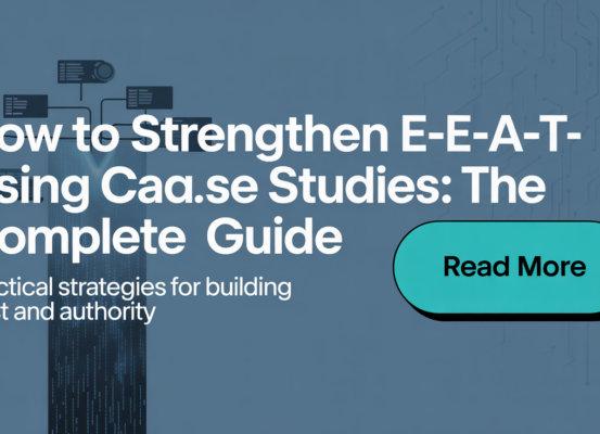 Blog banner titled 'How to Strengthen E-E-A-T Using Case Studies: The Complete Guide'