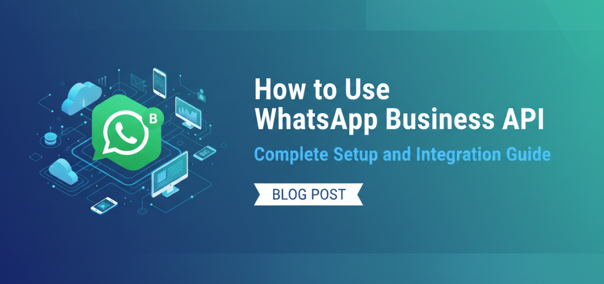 Banner titled 'How to Use WhatsApp Business API: Complete Setup and Integration Guide' with a digital tech theme.