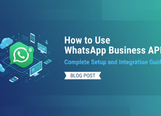 Banner titled 'How to Use WhatsApp Business API: Complete Setup and Integration Guide' with a digital tech theme.