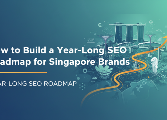 Banner with 'How to Build a Year-Long SEO Roadmap for Singapore Brands' in bold text over a cityscape.