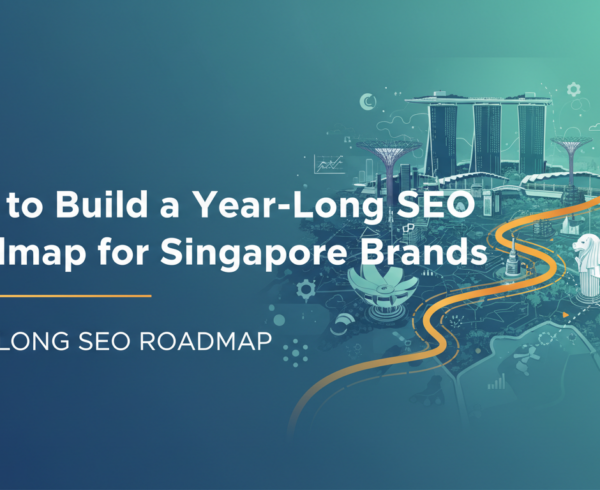 Banner with 'How to Build a Year-Long SEO Roadmap for Singapore Brands' in bold text over a cityscape.