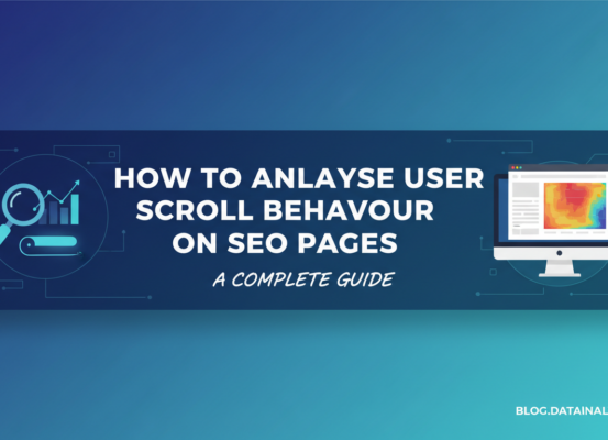 Banner with title 'How to Analyse User Scroll Behaviour on SEO Pages: A Complete Guide' in bold, modern font.