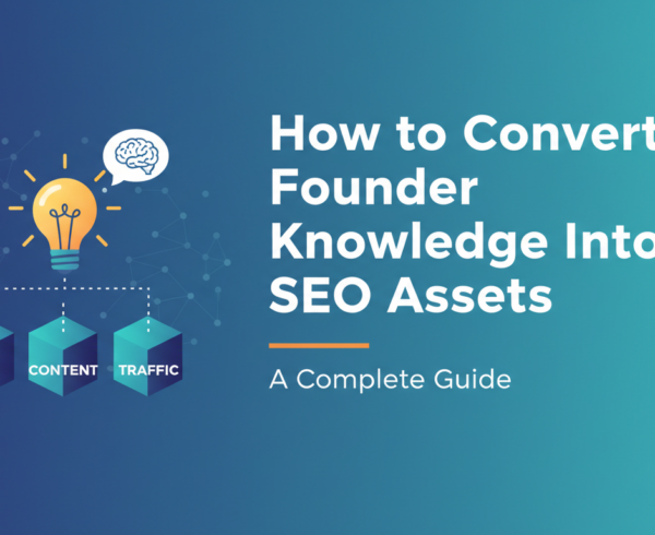 Banner with title 'How to Convert Founder Knowledge Into SEO Assets: A Complete Guide' on a tech-themed background.