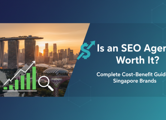 Banner with title 'Is an SEO Agency Worth It? Complete Cost-Benefit Guide for Singapore Brands' over city skyline