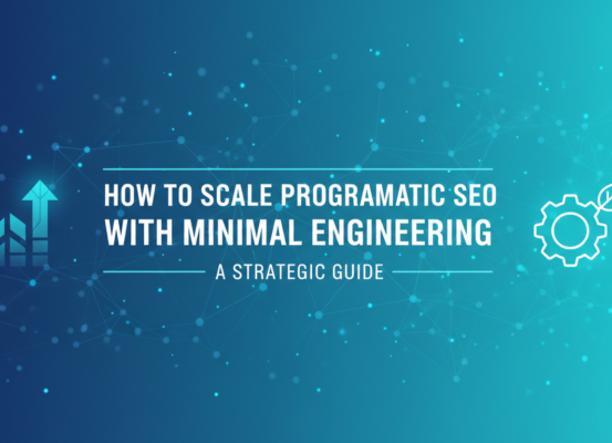 Blog banner reading 'How to Scale Programmatic SEO With Minimal Engineering: A Strategic Guide' with digital theme