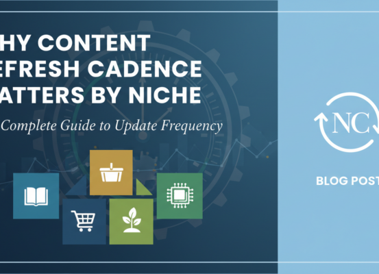 Blog banner: 'Why Content Refresh Cadence Matters by Niche' with dynamic digital design
