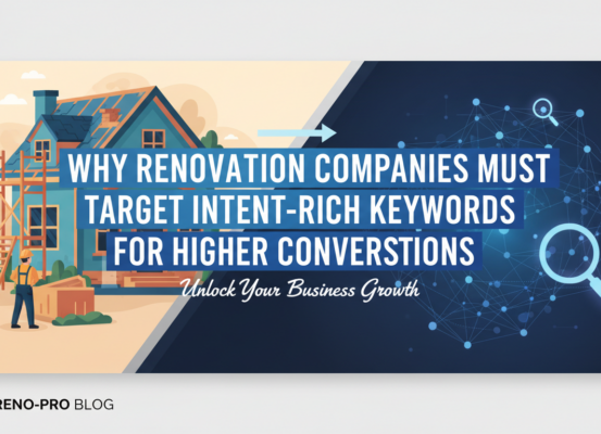 Blog banner with bold title 'Why Renovation Companies Must Target Intent-Rich Keywords for Higher Conversions'
