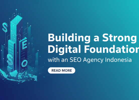 Blog banner with title 'Building a Strong Digital Foundation with an SEO Agency Indonesia' over a digital-themed background.