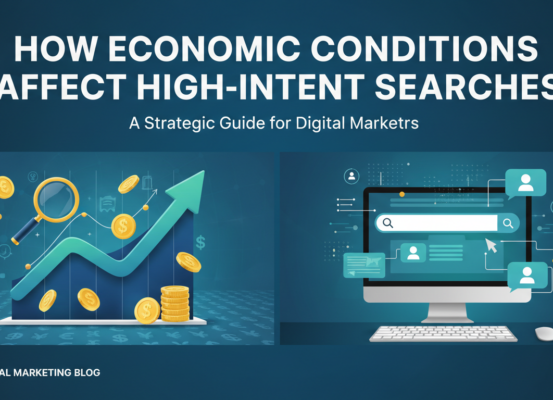 Blog banner with title 'How Economic Conditions Affect High-Intent Searches: A Strategic Guide for Digital Marketers' in bold text over a digital marketing-themed background.