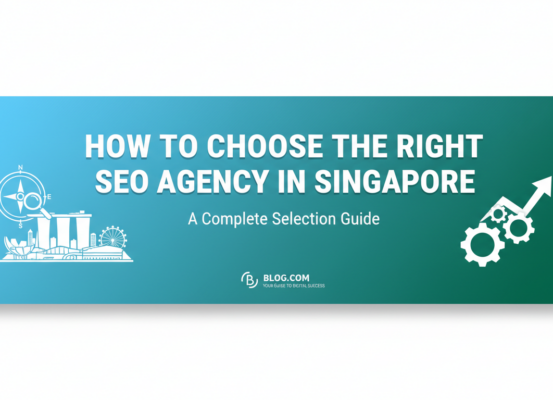 Blog banner with title 'How to Choose the Right SEO Agency in Singapore: A Complete Selection Guide' on a sleek, modern background.