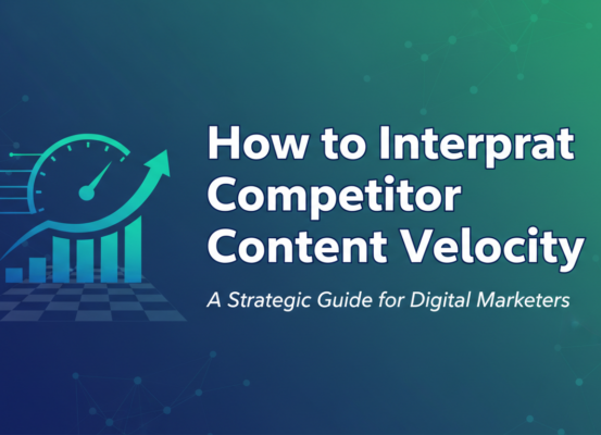 Blog banner with title 'How to Interpret Competitor Content Velocity: A Strategic Guide for Digital Marketers' in bold font.