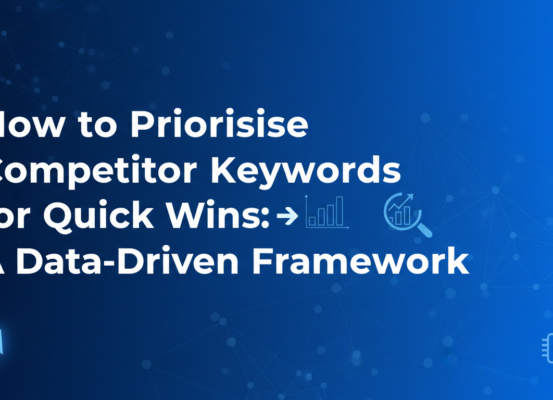 Blog banner with title 'How to Prioritise Competitor Keywords for Quick Wins: A Data-Driven Framework' on a sleek, modern background.