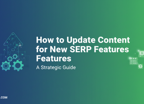 Blog banner with title 'How to Update Content for New SERP Features: A Strategic Guide' on a modern, tech-themed background.