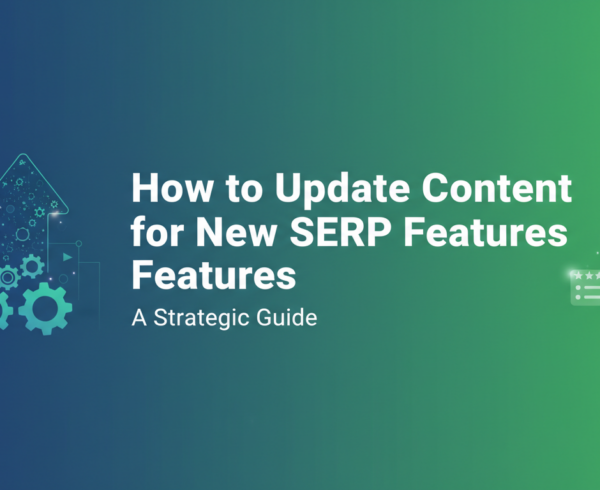 Blog banner with title 'How to Update Content for New SERP Features: A Strategic Guide' on a modern, tech-themed background.