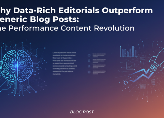Blog banner with title 'Why Data-Rich Editorials Outperform Generic Blog Posts: The Performance Content Revolution' in bold, modern font over a sleek, digital-themed background.