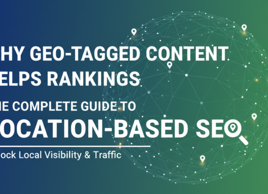 Blog banner with title 'Why Geo-Tagged Content Helps Rankings: The Complete Guide to Location-Based SEO' over a map background.