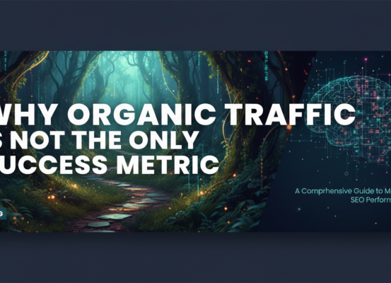 Blog banner with title 'Why Organic Traffic Is Not the Only Success Metric' in a modern SEO context