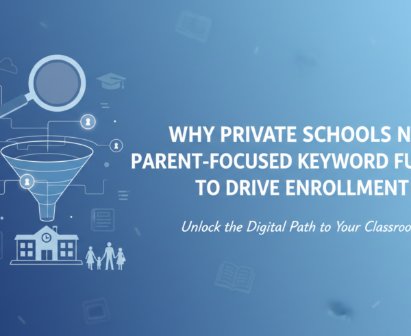 Blog banner with title 'Why Private Schools Need Parent-Focused Keyword Funnels' over a school-themed background.