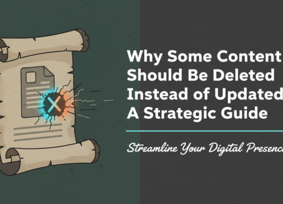 Blog banner with title 'Why Some Content Should Be Deleted Instead of Updated: A Strategic Guide' in bold font.