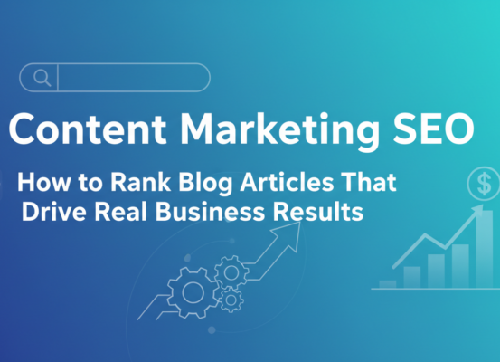 Banner with 'Content Marketing SEO: How to Rank Blog Articles That Drive Real Business Results' title
