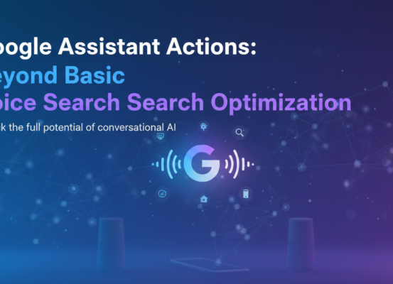 Banner with 'Google Assistant Actions: Beyond Basic Voice Search Optimization' title on tech-themed background.
