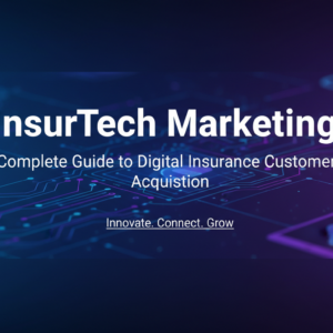 Banner with 'InsurTech Marketing: Complete Guide to Digital Insurance Customer Acquisition' title