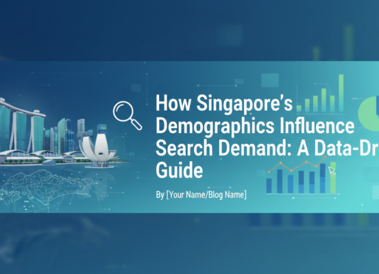 Banner with title 'How Singapore's Demographics Influence Search Demand: A Data-Driven Guide' over a cityscape background