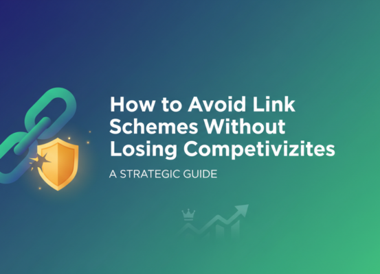 Banner with title 'How to Avoid Link Schemes Without Losing Competitiveness: A Strategic Guide'