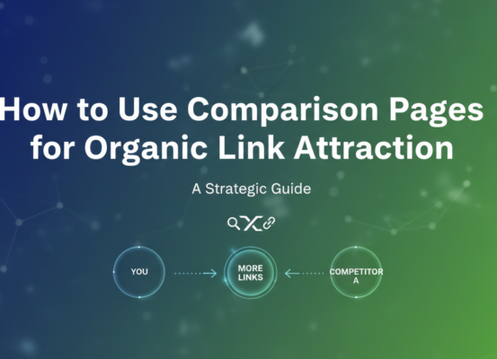 Banner with title 'How to Use Comparison Pages for Organic Link Attraction: A Strategic Guide' in bold text.