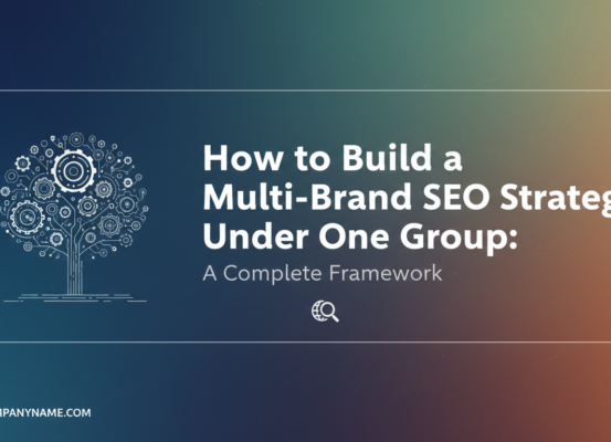 Blog banner titled 'How to Build a Multi-Brand SEO Strategy Under One Group: A Complete Framework' with a professional layout and modern design elements.